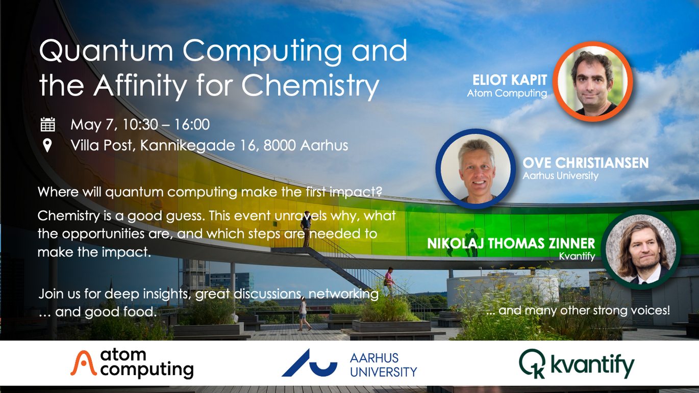 Invitation graphic for Quantum Computing and the Affinity for Chemistry, an event on 7 May 2026 at Villa Post in Aarhus. The graphic includes event details, a short description of the focus on chemistry as an early application area for quantum computing, portraits of Eliot Kapit, Ove Christiansen and Nikolaj Thomas Zinner, and the organisers’ logos.