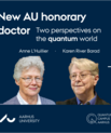 Graphic featuring portraits of Anne L’Huillier and Karen River Barad, two new honorary doctors at Aarhus University, highlighting their different perspectives on the quantum world.